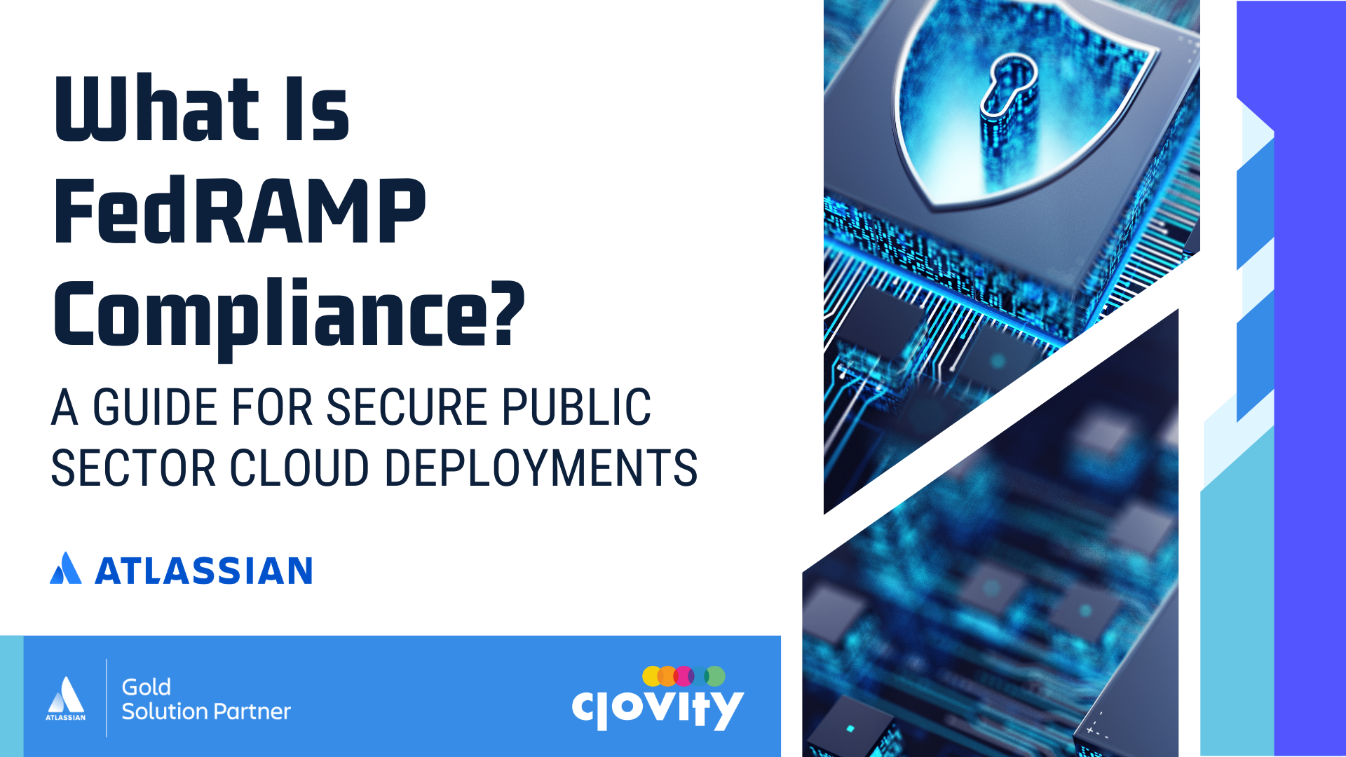 Learn how Clovity, an Atlassian Gold Solution Partner, helps federal agencies navigate FedRAMP compliance for secure cloud deployments.